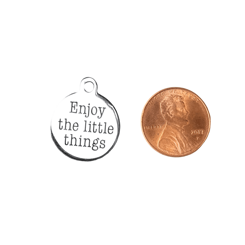 Enjoy the Little Things Charm