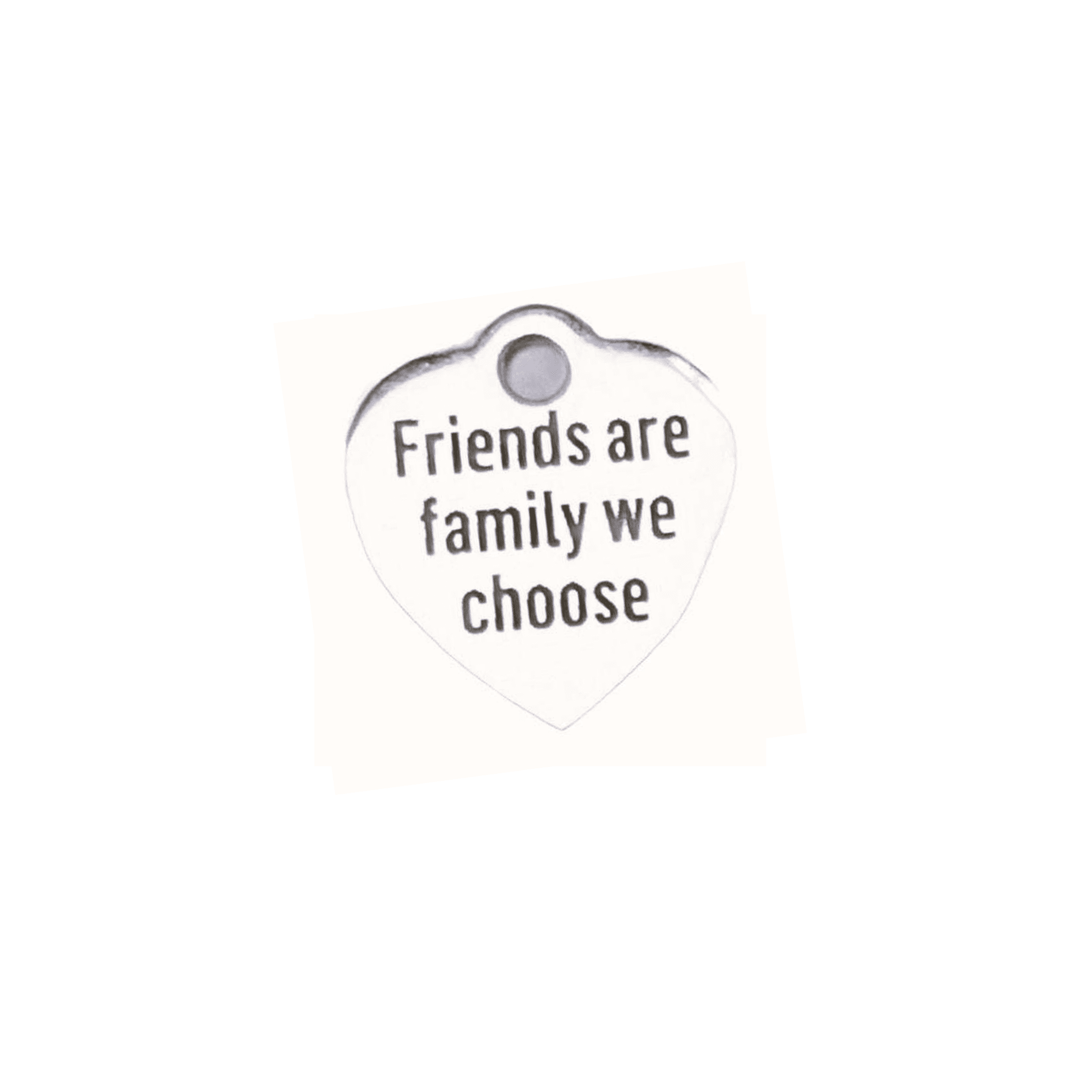 Friends Are Family We Choose Charm