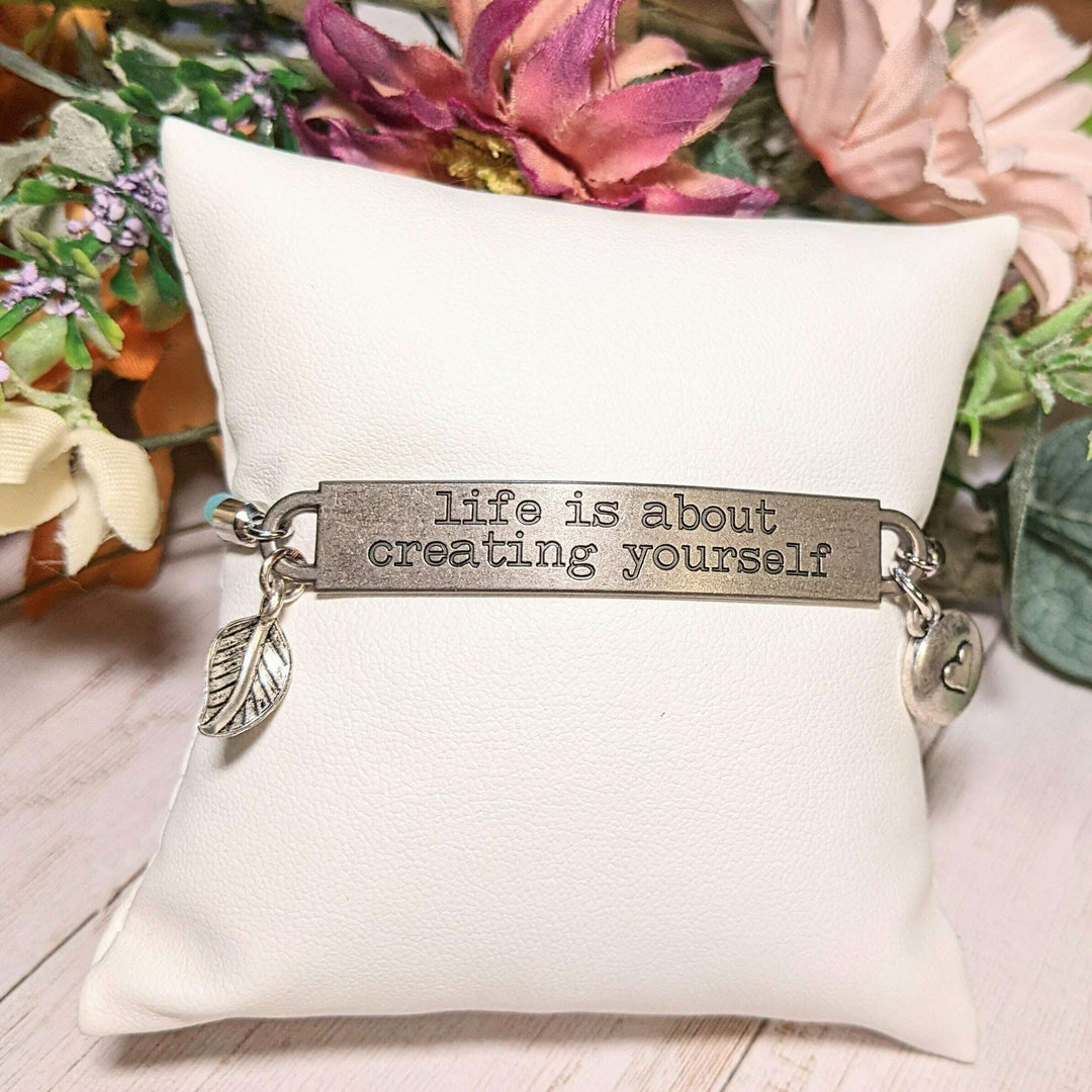 Life is About Creating Yourself bracelet