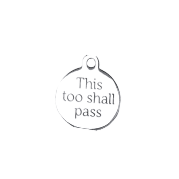 This Too Shall Pass Charm